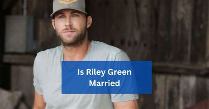Who Was Riley Green Married To? Unraveling the Popular Search Query